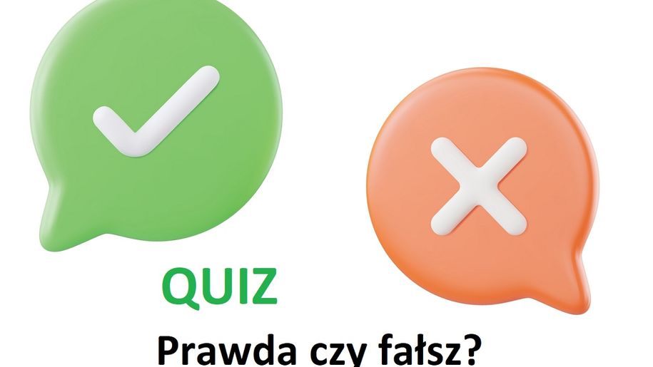Quiz. Prawda czy fałsz? 