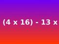 Ile to jest 8 (4 x 16) - 13 x 2?