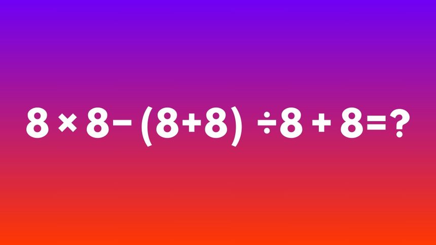 Ile to  8×8− (8+8)÷8+8?