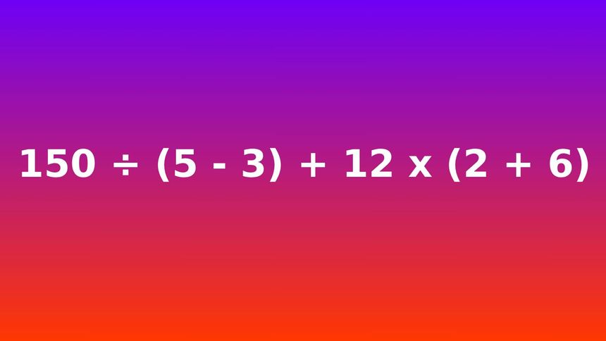 Ile to jest 150÷(5-3)+12x(2+6)?
