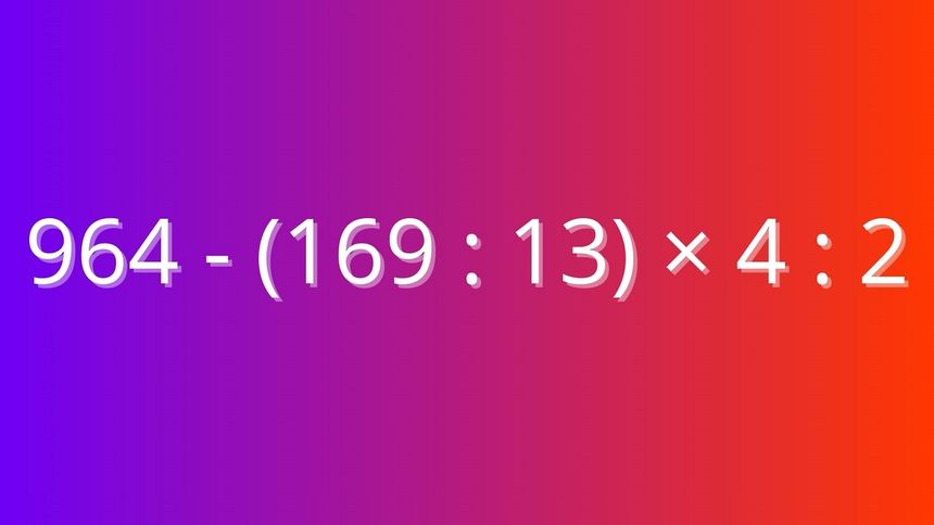 Wskaż wynik równania 964-(169÷13)×4÷2. Dorosły powinien sobie poradzić w kilka sekund
