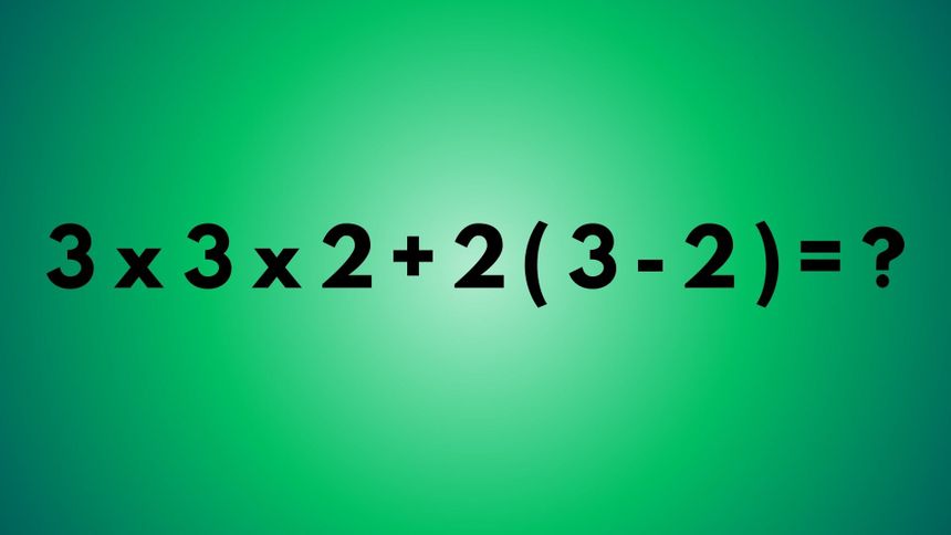 Ile to jest 3 x 3 x 2 + 2 ( 3 - 2 )?