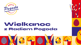 Wielkanoc z Radiem Pogoda