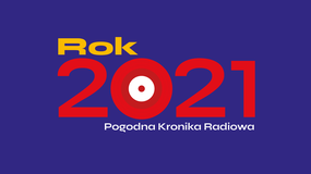 Pogodna Kronika Radiowa - rok 2021