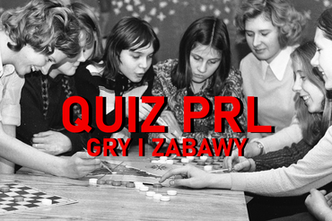 Quiz - zabawy i gry w PRL