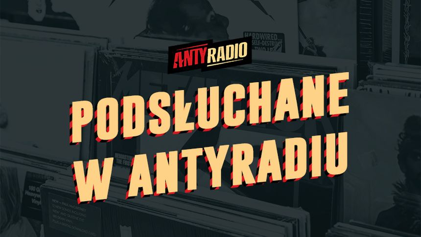 Podsłuchane w Antyradiu