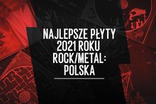 Najlepsze płyty 2021 rock/metal: POLSKA