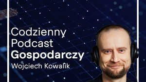Codzienny Podcast Gospodarczy