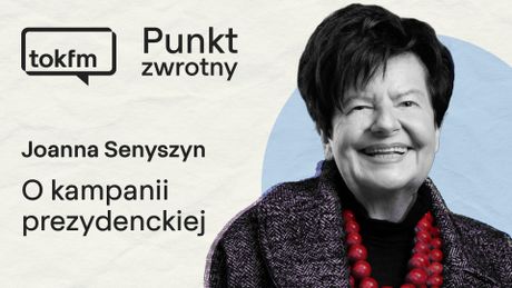 Fenomen kampanii. Joanna Senyszyn w "Punkcie zwrotnym"