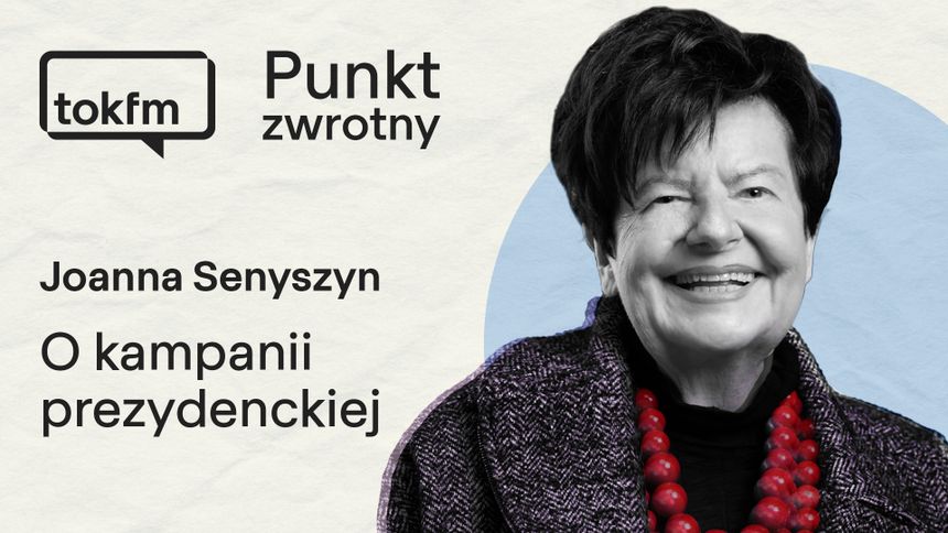 Fenomen kampanii. Joanna Senyszyn w "Punkcie zwrotnym"