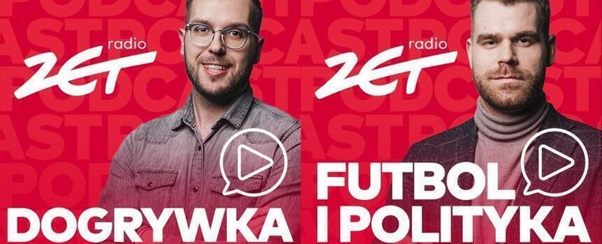 Dogrywka w Radiu ZET Futbol i polityka podcasty