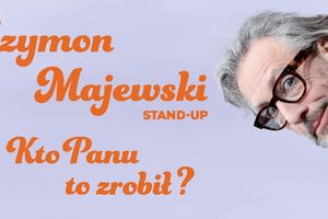 Szymon Majewski trasa Kto panu to zrobił stand up