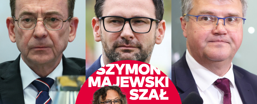Szymon Majewski Szał Kamiński Obajtek Wąsik