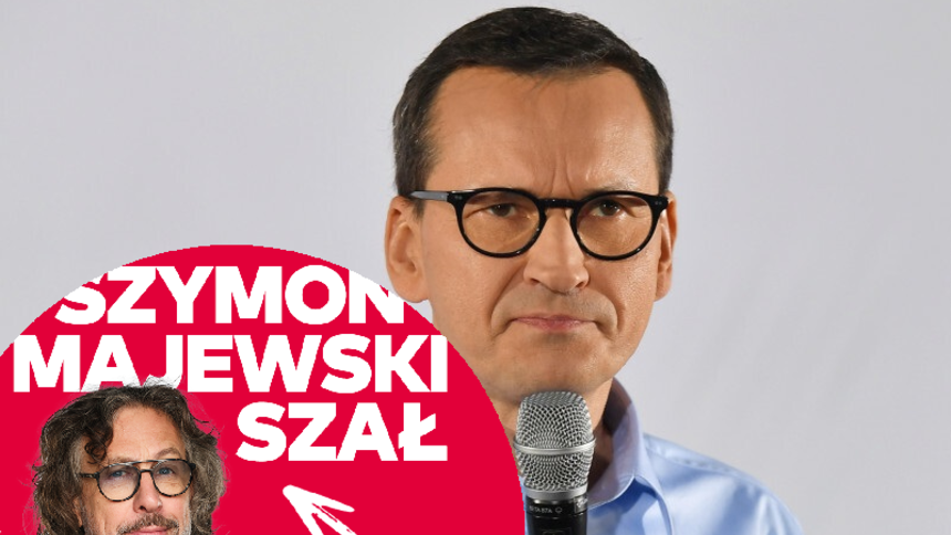 Szymon Majewski Szał Radio ZET Mateusz Morawiecki