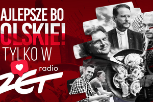 Najlepsze, bo polskie tylko w Radiu ZET