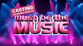 Must Be The Music casting nowa edycja