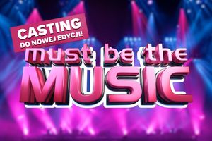 Must Be The Music casting nowa edycja