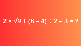2 × √9 + (8 – 4) ÷ 2 – 3 = ?