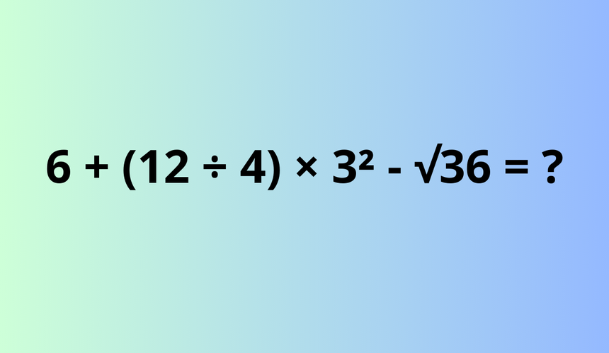 6 + (12 ÷ 4) × 3² - √36 = ? 