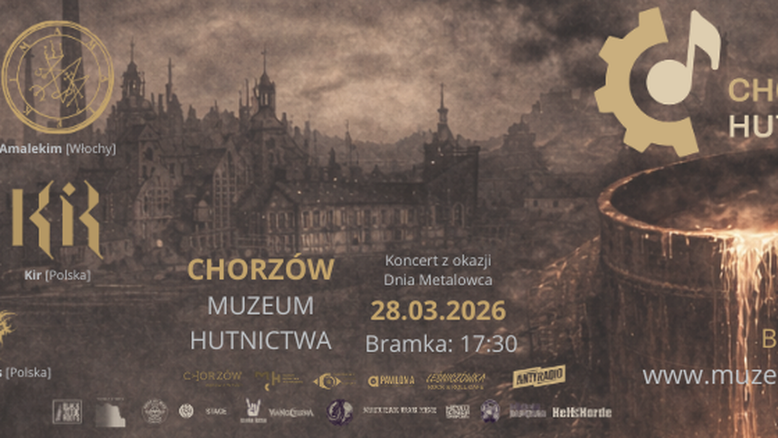Chorzowska Huta Kultury - Dzień Metalowca 28.03 w Muzeum Hutnictwa