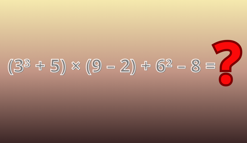 (3³ + 5) ×  (9 – 2) + 6² – 8 = ?