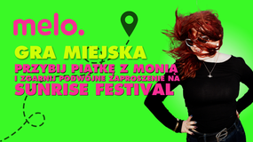 Gra miejska. Przybij piątkę z Monią i zgarnij bilety na Sunrise Festival