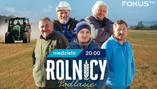 Zmiany w „Rolnicy. Podlasie”. Lubiana rodzina wraca do programu Fokus TV