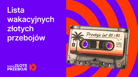 Lista wakacyjnych złotych przebojów